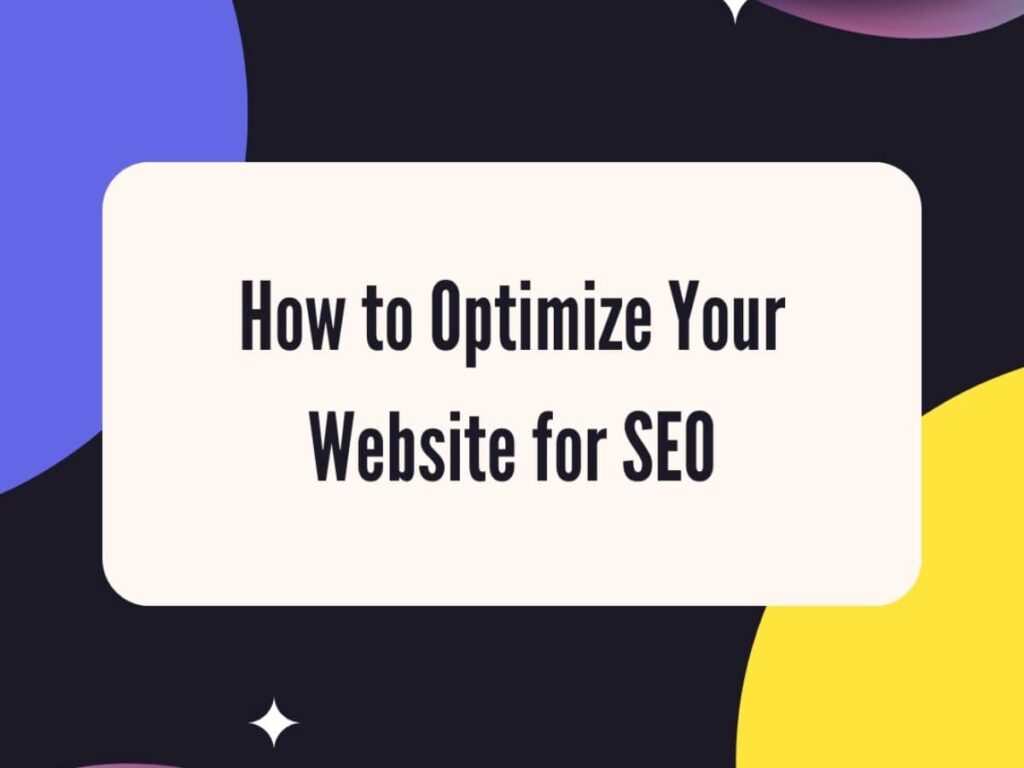 How to Optimize Your Website for SEO: Best Practices